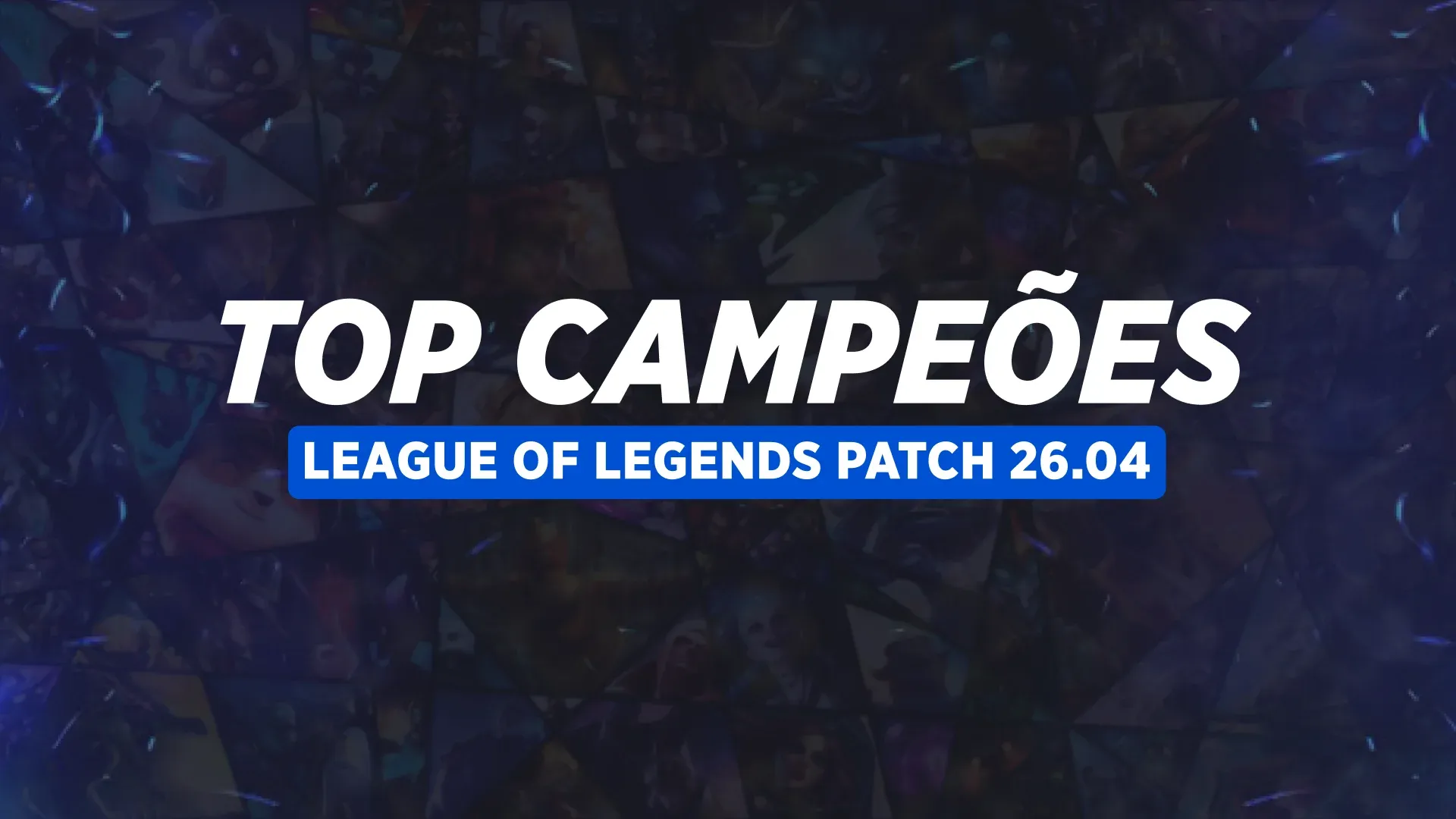 Quer Subir de Elo? Conheça os Melhores Campeões no Patch 26.04 do LoL